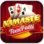 NAMASTE TEEN PATTI APK DOWNLOAD FAST GET 40